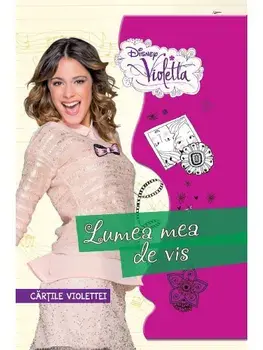 Lumea mea de vis. Cartile Violettei. Violetta/***