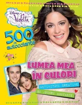 Lumea mea in culori. 500 de autocolante. Violetta/***