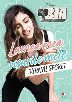 Lumea mea, visurile mele. Jurnal secret. Bia/***