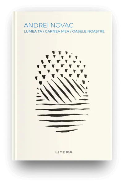 lumea ta / carnea mea / oasele noastre