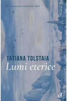 Lumi eterice/Tatiana Tolstaia