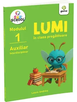 Lumi in clasa pregatitoare. Auxiliar interdisciplinar. Modulul 1/Laura Andries