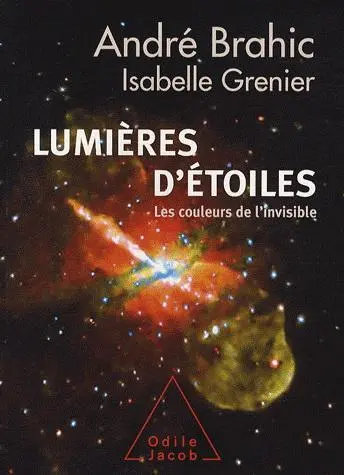 Lumières d'étoiles - Les couleurs de l'invisible | André Brahic, Isabelle Grenier