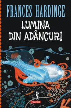 Lumina din adancuri/Frances Hardinge