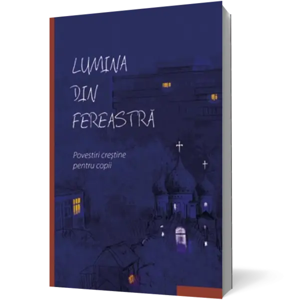 Lumina din fereastră. Povestiri creştine pentru copii