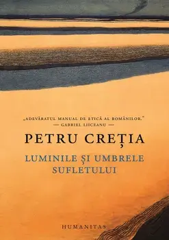 Luminile si umbrele sufletului/Petru Cretia