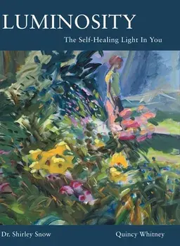 Luminosity: The Self-Healing Light In You, Hardcover/Shirley Snow