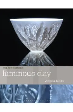 Luminous Clay - Angela Mellor