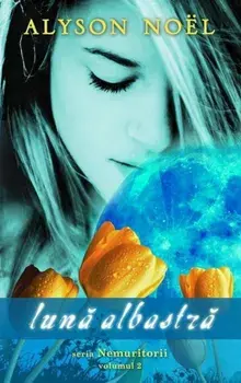 Luna albastra. Seria Nemuritorii. Volumul 2/Alyson Noel