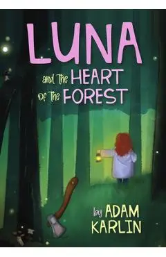 Luna and the Heart of the Forest - Adam Karlin