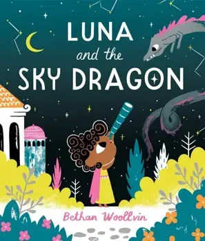 Luna and the Sky Dragon, Hardback/Bethan Woollvin