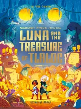Luna and the Treasure of Tlaloc, Hardback/Joe Todd-Stanton