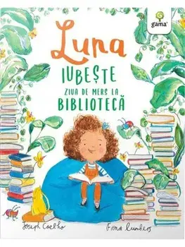 Luna iubeste ziua de mers la biblioteca/Joseph Coelho