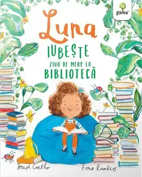 Luna iubeste ziua de mers la biblioteca/Joseph Coelho