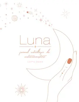 Luna. Jurnal astrologic de autocunoastere/Lavinia Badea