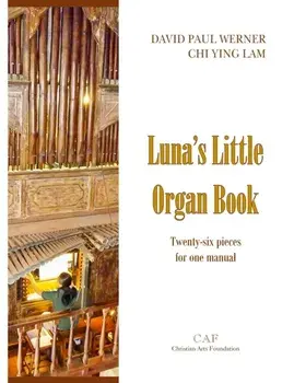 Luna's Little Organ Book: Twenty-six pieces for one manual, Paperback/David Paul Werner