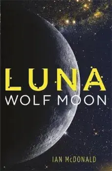 Luna: Wolf Moon, Paperback/Ian McDonald