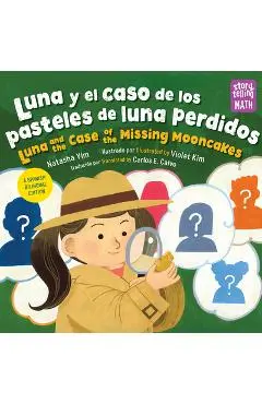 Luna Y El Caso del Pastel de Luna Perdido / Luna and the Case of the Missing Mooncake (Spanish Bilingual Edition) - Natasha Yim