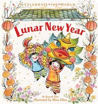Lunar New Year, Hardcover/Hannah Eliot