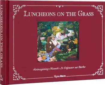 Luncheons on the Grass. Reimagining Manet's Le Dejeuner Sur L'Herbe, Hardback/Aruna DSouza