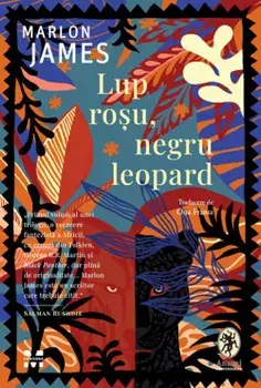Lup rosu, negru leopard. Primul volum al trilogiei Steaua intunecata/Marlon James