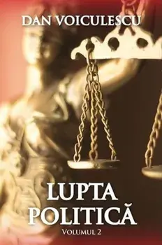 Lupta politica. Volumul 2/Dan Voiculescu
