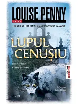 Lupul cenusiu. Seria Inspectorul Gamache/Louise Penny