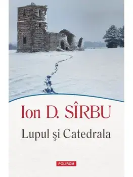 Lupul si Catedrala/Ion D. Sirbu