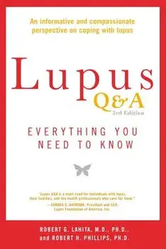 Lupus Q&A Revised and Updated, 3rd Edition: Everything You Need to Know, Paperback (3rd Ed.)/Robert G. Lahita