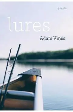 Lures: Poems - Adam Vines