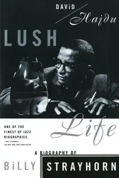 Lush Life: A Biography of Billy Strayhorn, Paperback/David Hajdu