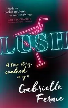 Lush, Paperback/Gabrielle Fernie