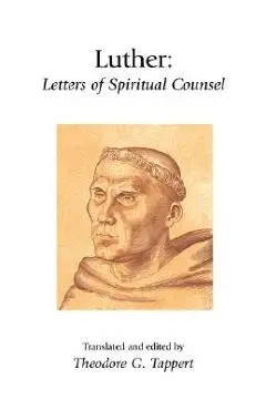 Luther: Letters of Spiritual Counsel - Martin Luther