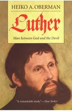 Luther: Man Between God and the Devil - Heiko A. Oberman