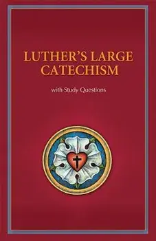 Luther's Large Catechism: With Study Questions, Paperback/Martin Luther