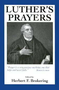 Luthers Prayers, Paperback/Herbert F. Brokering