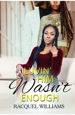 Luvin' Him Wasn't Enough - Racquel Williams