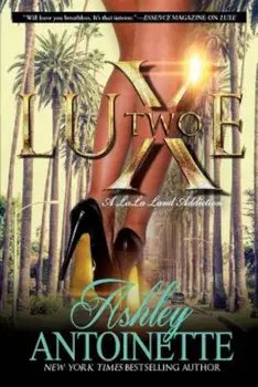 Luxe Two: A Lala Land Addiction, Paperback/Ashley Antoinette
