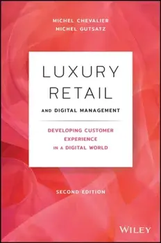 Luxury Retail and Digital Management. Developing Customer Experience in a Digital World, Hardback/Michel Gutsatz