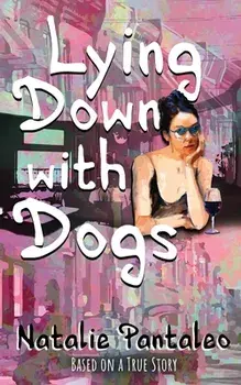 Lying Down with Dogs, Paperback/Natalie Pantaleo