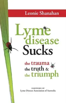 Lyme disease Sucks, Paperback/Leonie M. Shanahan