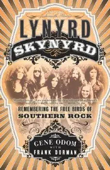 Lynyrd Skynyrd: Remembering the Free Birds of Southern Rock, Paperback/Gene Odom