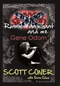 Lynyrd Skynyrd, Ronnie Van Zant, and Me ... Gene Odom, Hardcover/Scott Coner
