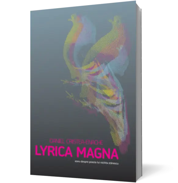 Lyrica Magna. Eseu despre poezia lui Nichita Stănescu