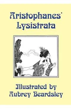 Lysistrata: Illustrated by Aubrey Beardsley - Aristophanes