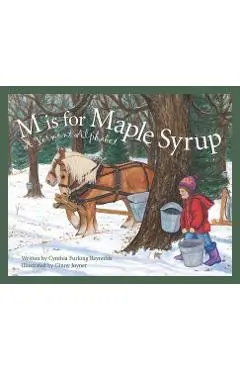 M Is for Maple Syrup: A Vermont Alphabet - Cynthia Furlong Reynolds