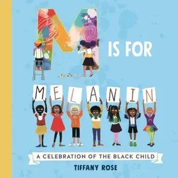 M is for Melanin. A Celebration of the Black Child, Paperback/Tiffany Rose