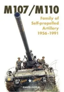 M107/M110. Family of Self-Propelled Artillery 1956 -1991, Paperback/David Doyle