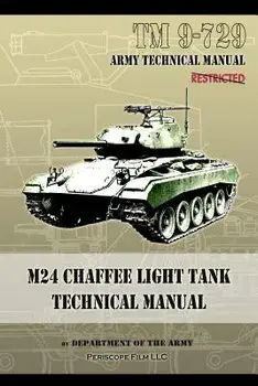 M24 Chaffee Light Tank Technical Manual: TM 9-729, Paperback/Department of the Army