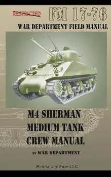 M4 Sherman Medium Tank Crew Manual, Paperback/War Department